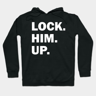 Bold Lock Him Up Anti-Trump Dark Color Hoodie